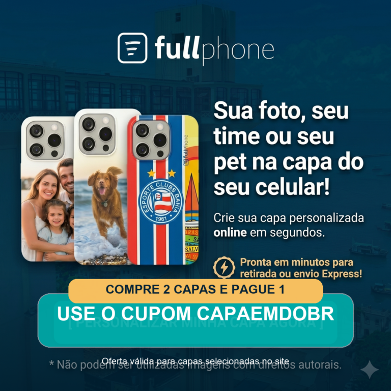 Capas personalizadas FullPhone - compre 2 capas e pague 1 com o cupom CAPAEMDOBR